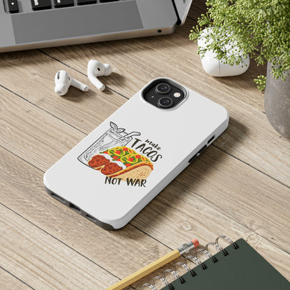 Make Tacos Not War Lunch Tough Phone Cases