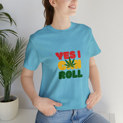 Yes, I Can Roll, Unisex Jersey Short Sleeve Tee