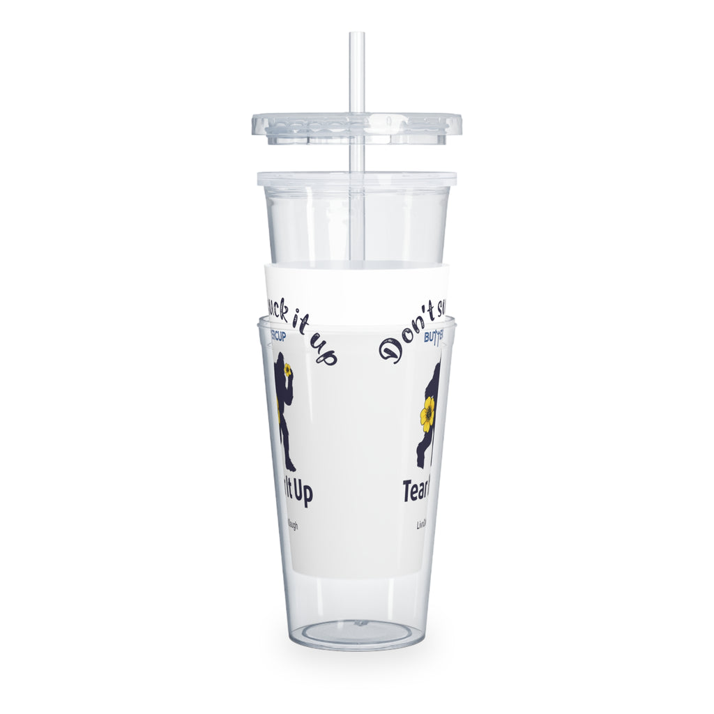 Big Foot Don't Suck It Up Buttercup, Go Tear It Up Plastic Tumbler with Straw