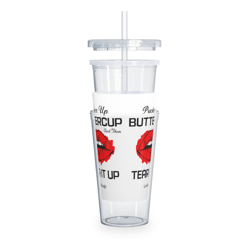 Red Sexy Lips, Pucker Up Buttercup, Then Go Tear It Up Plastic Tumbler with Straw