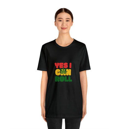 Yes, I Can Roll, Unisex Jersey Short Sleeve Tee