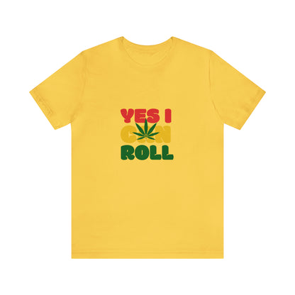 Yes, I Can Roll, Unisex Jersey Short Sleeve Tee