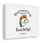 Unicorn And Rainbow, Don't Suck It Up Buttercup, Go Fuck It Up Canvas Gallery Wraps