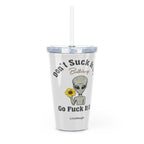 Alien, Don't Suck It Up Buttercup, Go Fuck It Up Plastic Tumbler with Straw