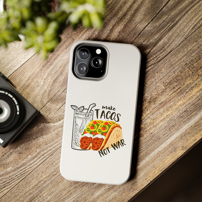 Make Tacos Not War Lunch Tough Phone Cases