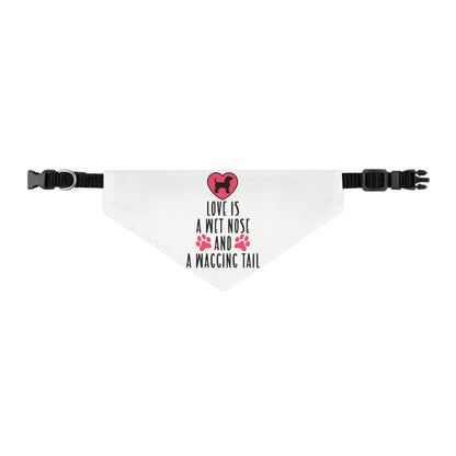 Love Is A Wet Nose And A Wagging Tail, By Art Designs, Dog Lovers,  Dog Pet Bandana Collar