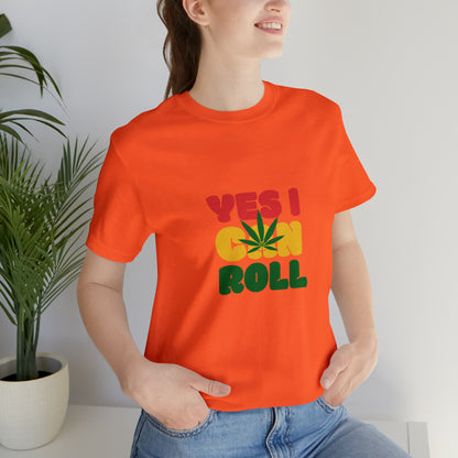 Yes, I Can Roll, Unisex Jersey Short Sleeve Tee