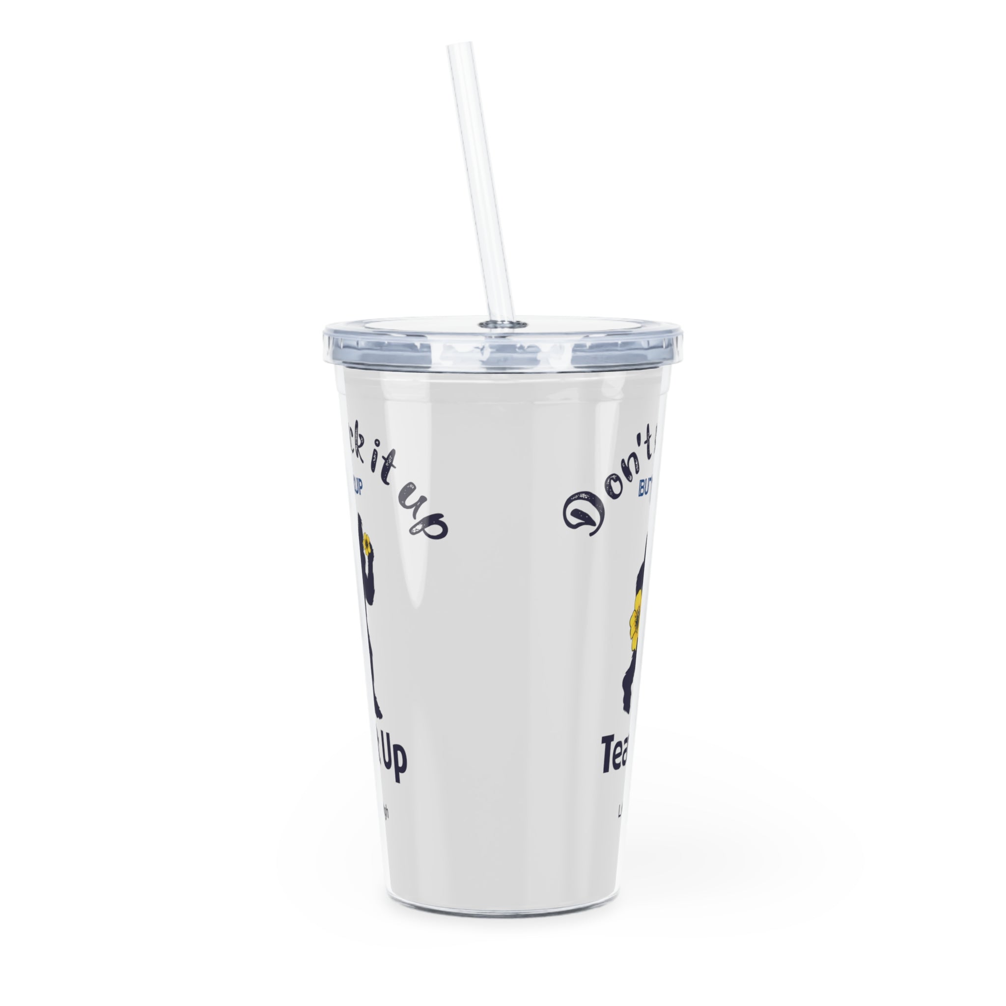 Big Foot Don't Suck It Up Buttercup, Go Tear It Up Plastic Tumbler with Straw