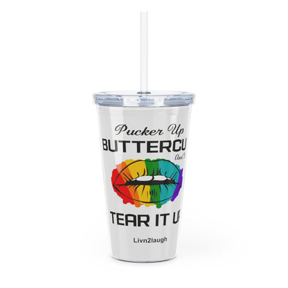 Rainbow Sexy Lips, Pucker Up Buttercup, Then Go Tear It Up Plastic Tumbler with Straw