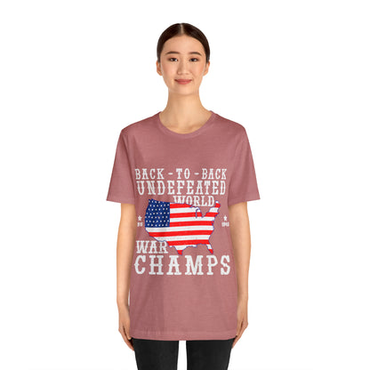 Back to Back World War Champs, American Flag, Fourth Of July 4th Unisex Jersey Short Sleeve Tee