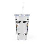 Frog With Glasses, Pucker Up Buttercup, Then Go Fuck It Up Plastic Tumbler with Straw