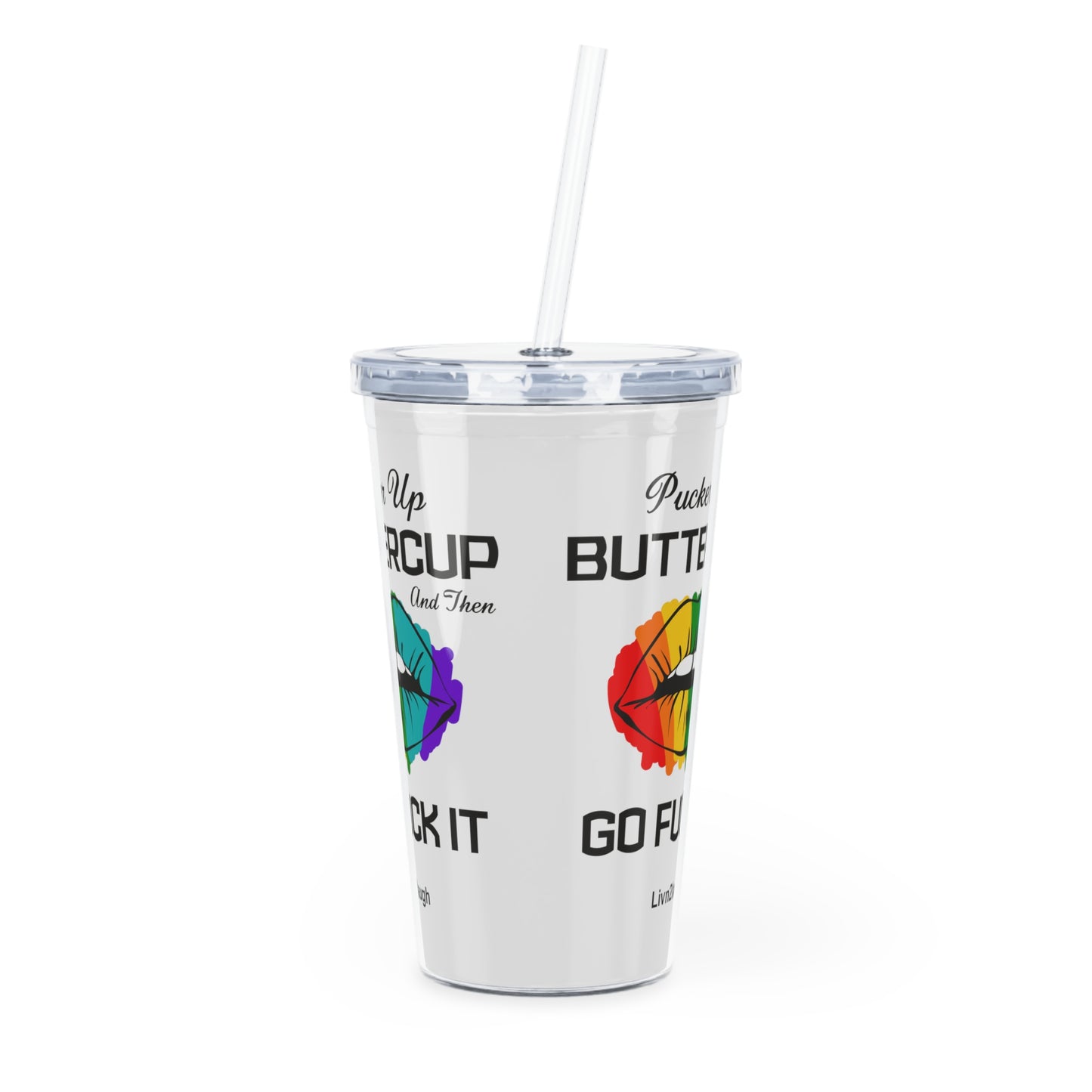 Rainbow Sexy Lips, Pucker Up Buttercup, Then Go Fuck It Up Plastic Tumbler with Straw