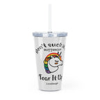 Unicorn And Rainbow, Don't Suck It Up Buttercup, Tear It Up Plastic Tumbler with Straw