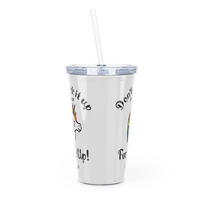 Unicorn And Rainbow, Don't Suck It Up Buttercup, Go Fuck It Up, Plastic Tumbler with Straw