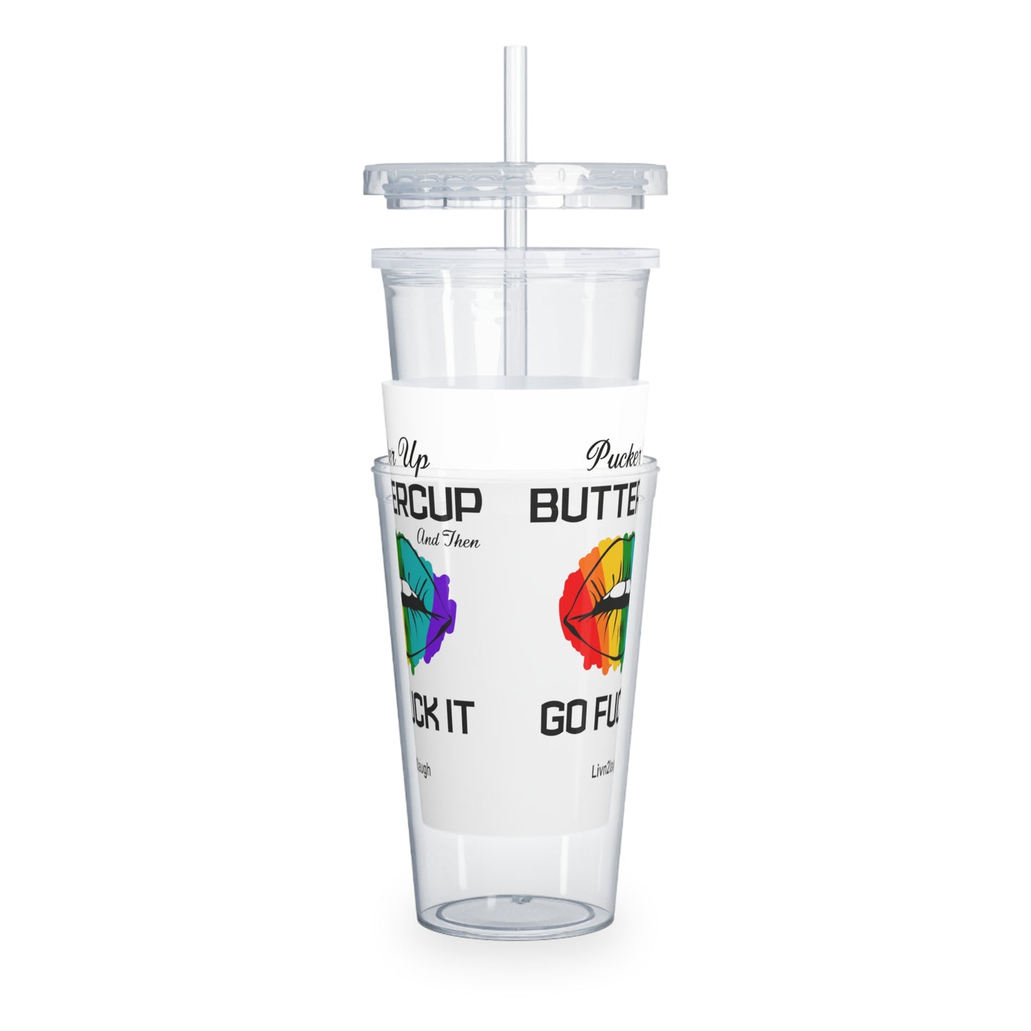 Rainbow Sexy Lips, Pucker Up Buttercup, Then Go Fuck It Up Plastic Tumbler with Straw