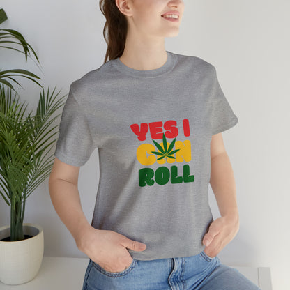 Yes, I Can Roll, Unisex Jersey Short Sleeve Tee