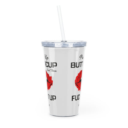 Red Sexy Lips, Pucker Up Buttercup, Then Go Fuck It Up Plastic Tumbler with Straw