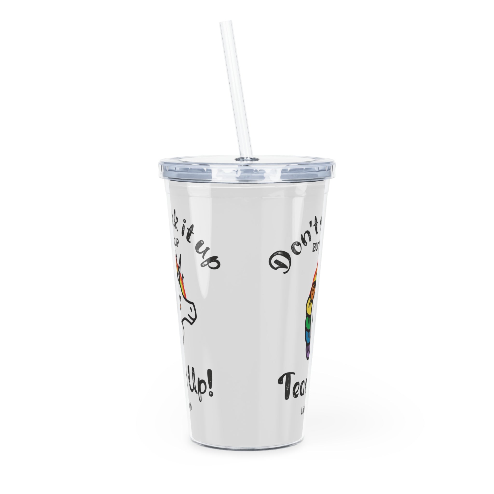 Unicorn And Rainbow, Don't Suck It Up Buttercup, Tear It Up Plastic Tumbler with Straw