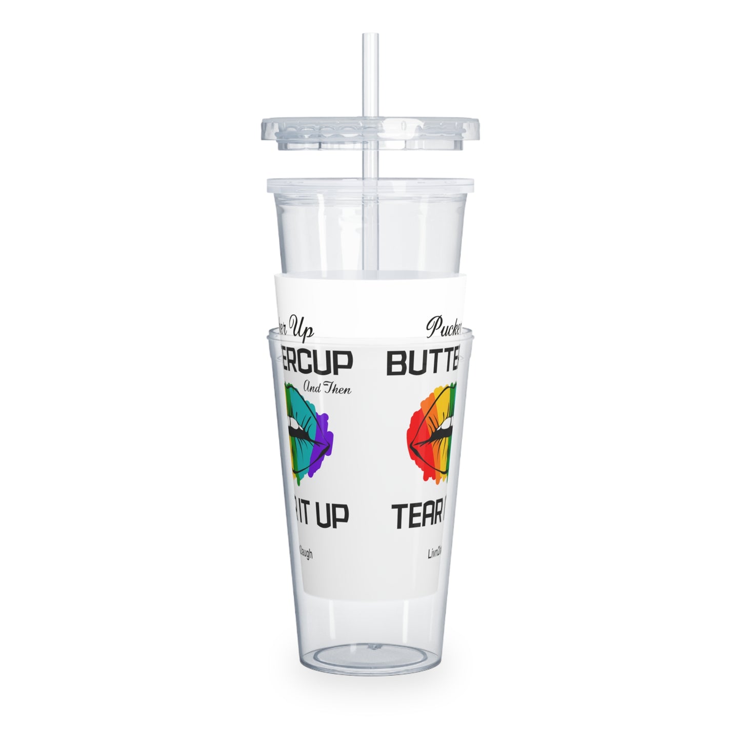 Rainbow Sexy Lips, Pucker Up Buttercup, Then Go Tear It Up Plastic Tumbler with Straw