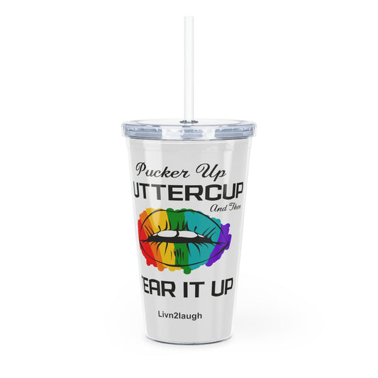 Rainbow Sexy Lips, Pucker Up Buttercup, Then Go Tear It Up Plastic Tumbler with Straw