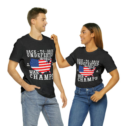 Back to Back World War Champs, American Flag, Fourth Of July 4th Unisex Jersey Short Sleeve Tee