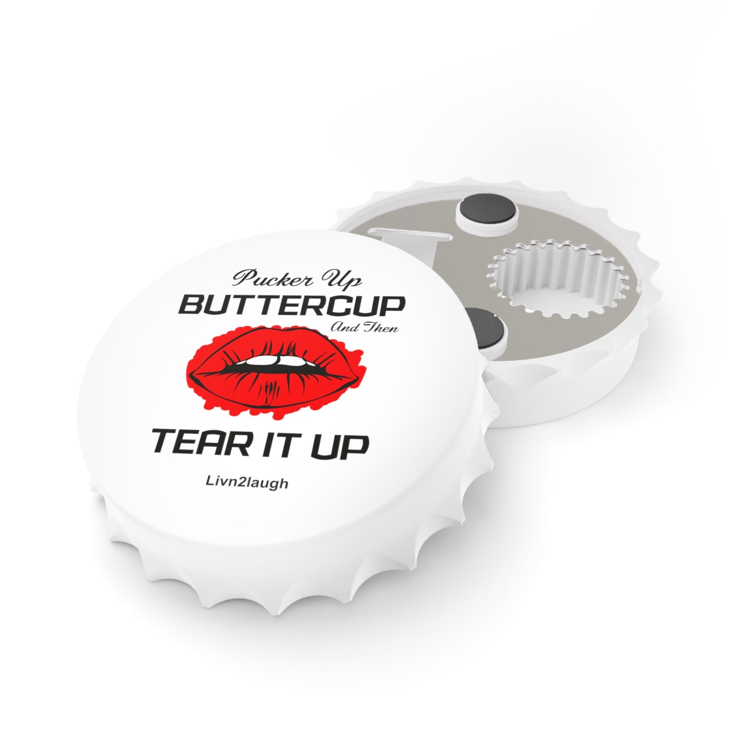 Red Sexy Lips, Pucker Up Buttercup, Then Go Tear It Up Bottle Opener