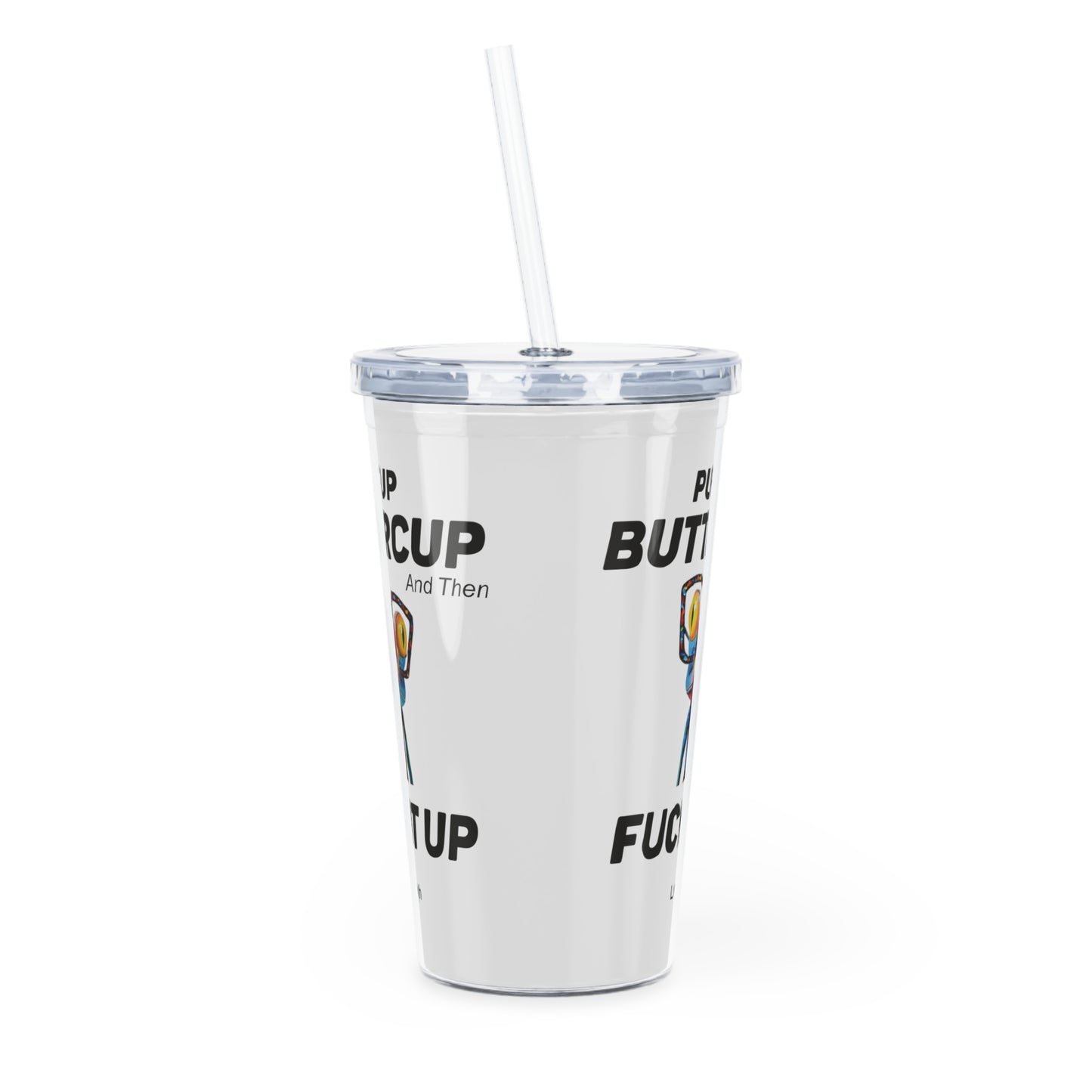 Frog With Glasses, Pucker Up Buttercup, Then Go Fuck It Up Plastic Tumbler with Straw