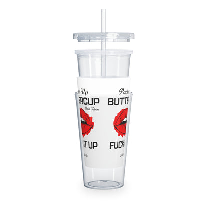 Red Sexy Lips, Pucker Up Buttercup, Then Go Fuck It Up Plastic Tumbler with Straw