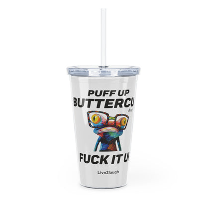 Frog With Glasses, Pucker Up Buttercup, Then Go Fuck It Up Plastic Tumbler with Straw