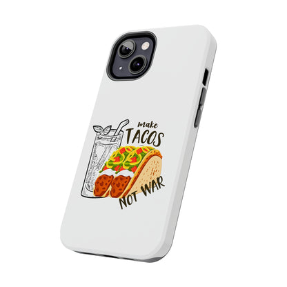 Make Tacos Not War Lunch Tough Phone Cases