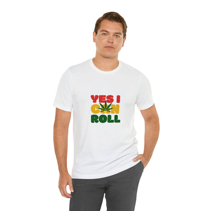 Yes, I Can Roll, Unisex Jersey Short Sleeve Tee