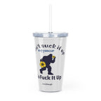 Big Foot Don't Suck It Up Buttercup, Go Fuck It Up Plastic Tumbler with Straw