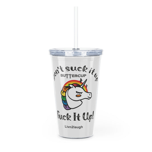 Unicorn And Rainbow, Don't Suck It Up Buttercup, Go Fuck It Up, Plastic Tumbler with Straw