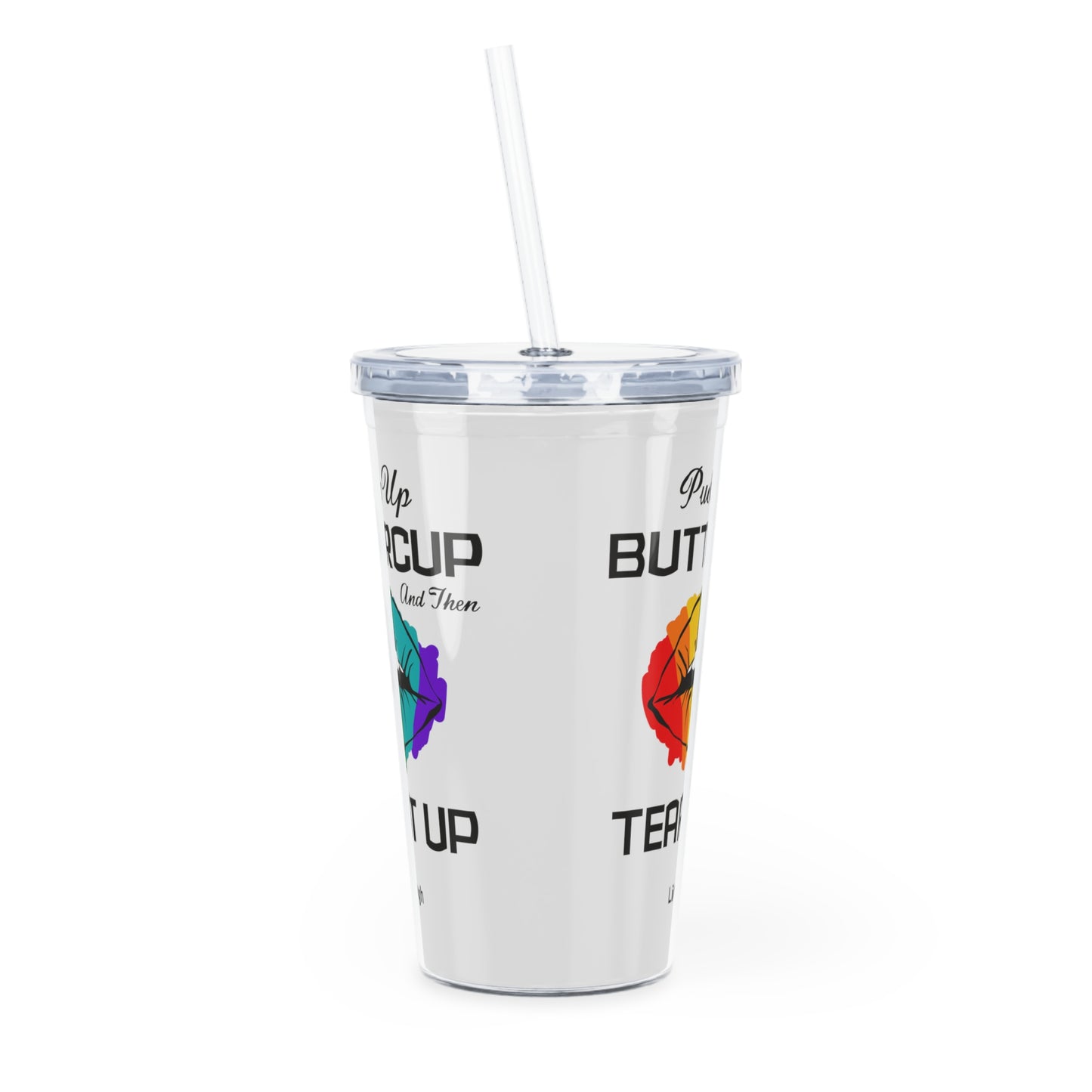 Rainbow Sexy Lips, Pucker Up Buttercup, Then Go Tear It Up Plastic Tumbler with Straw