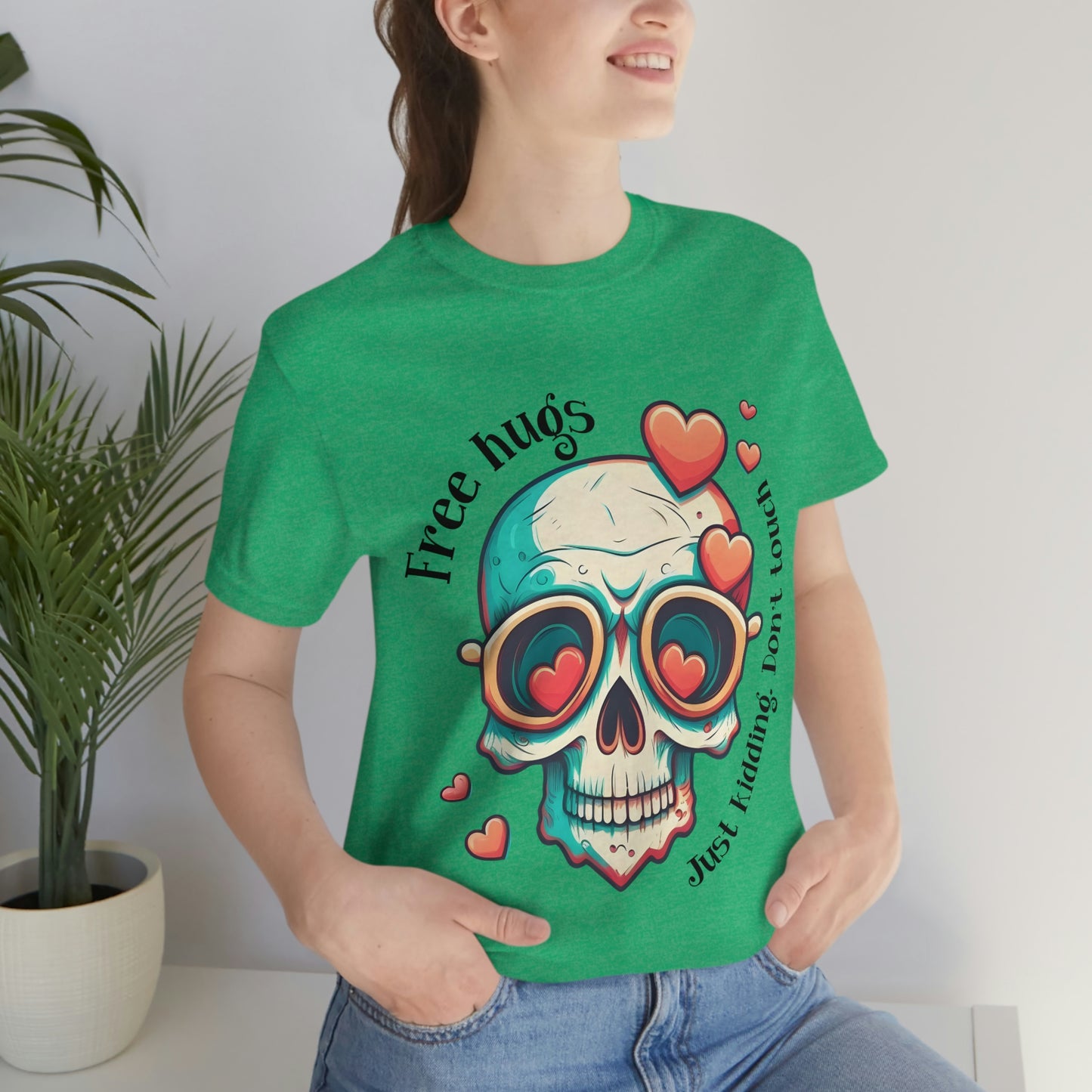 Free Hugs, Just Kidding Don't Touch Me skull With Glasses Unisex Jersey Short Sleeve Tee