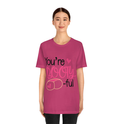 You're Booty ful  Unisex Jersey Short Sleeve Tee