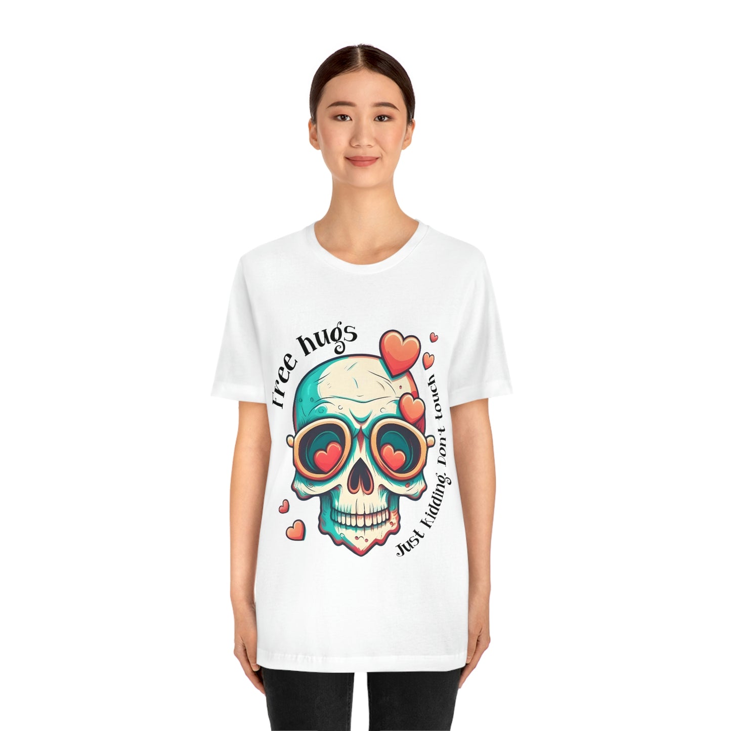 Free Hugs, Just Kidding Don't Touch Me skull With Glasses Unisex Jersey Short Sleeve Tee