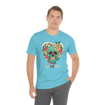 I Am Broken skull With Roses Unisex Jersey Short Sleeve Tee