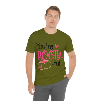 You're Booty ful  Unisex Jersey Short Sleeve Tee