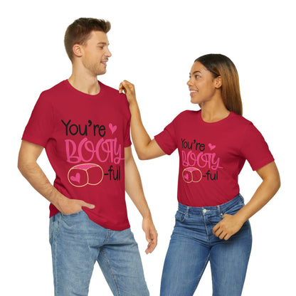 You're Booty ful  Unisex Jersey Short Sleeve Tee