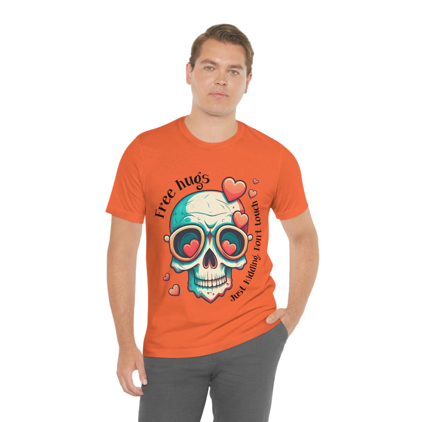 Free Hugs, Just Kidding Don't Touch Me skull With Glasses Unisex Jersey Short Sleeve Tee