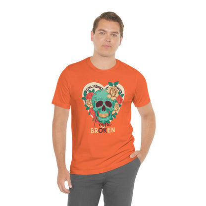 I Am Broken skull With Roses Unisex Jersey Short Sleeve Tee