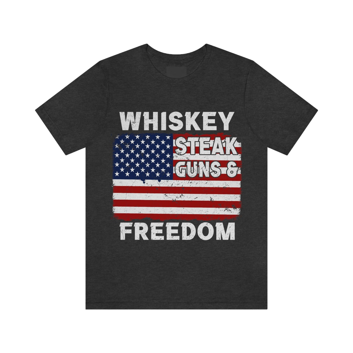 Whiskey Steak Gun And Freedom, American Flag, Fourth Of July 4th Unisex Jersey Short Sleeve Tee