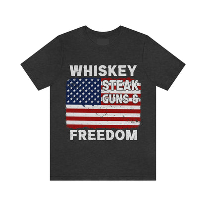 Whiskey Steak Gun And Freedom, American Flag, Fourth Of July 4th Unisex Jersey Short Sleeve Tee