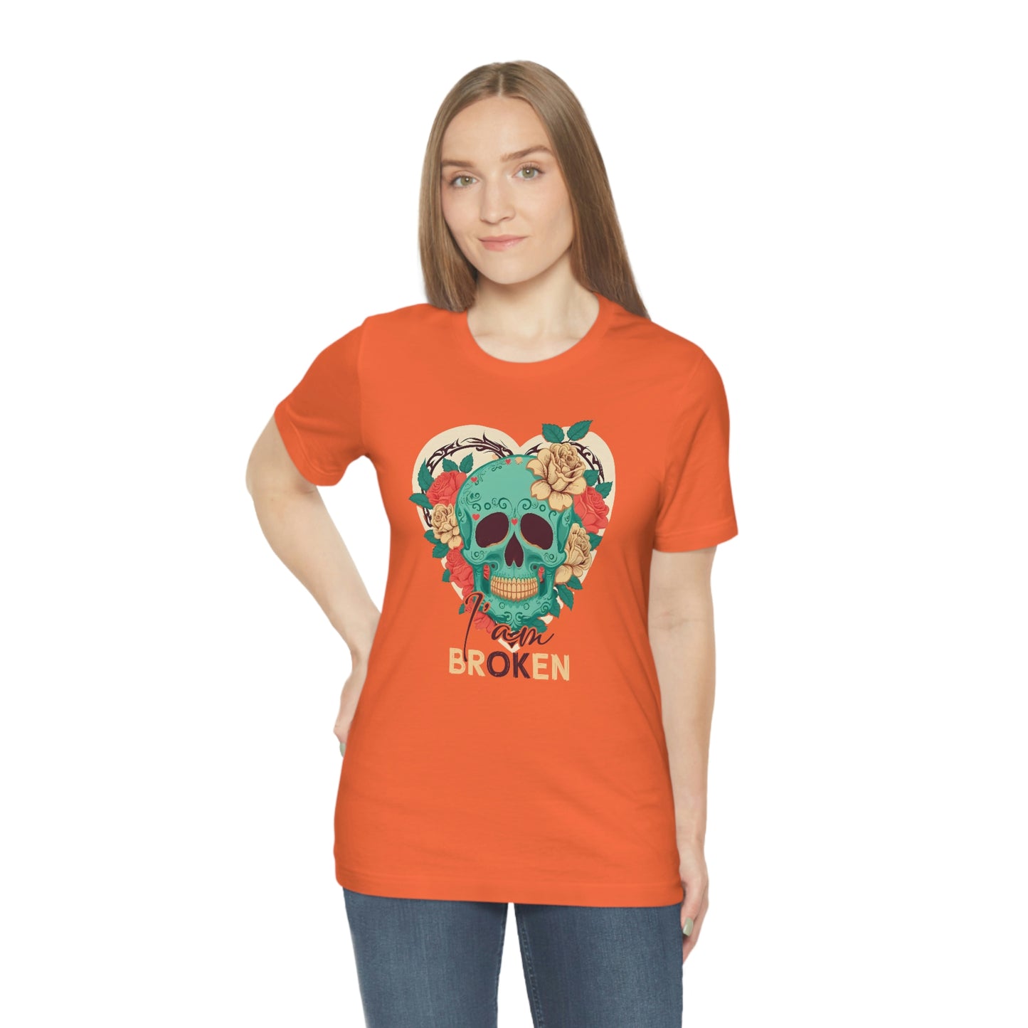 I Am Broken skull With Roses Unisex Jersey Short Sleeve Tee