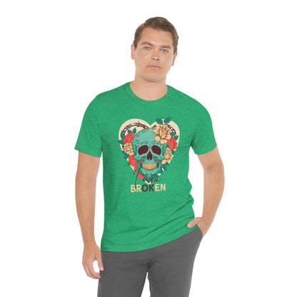 I Am Broken skull With Roses Unisex Jersey Short Sleeve Tee