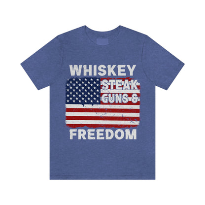 Whiskey Steak Gun And Freedom, American Flag, Fourth Of July 4th Unisex Jersey Short Sleeve Tee