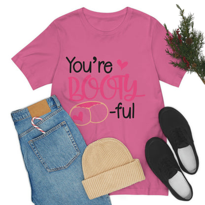 You're Booty ful  Unisex Jersey Short Sleeve Tee