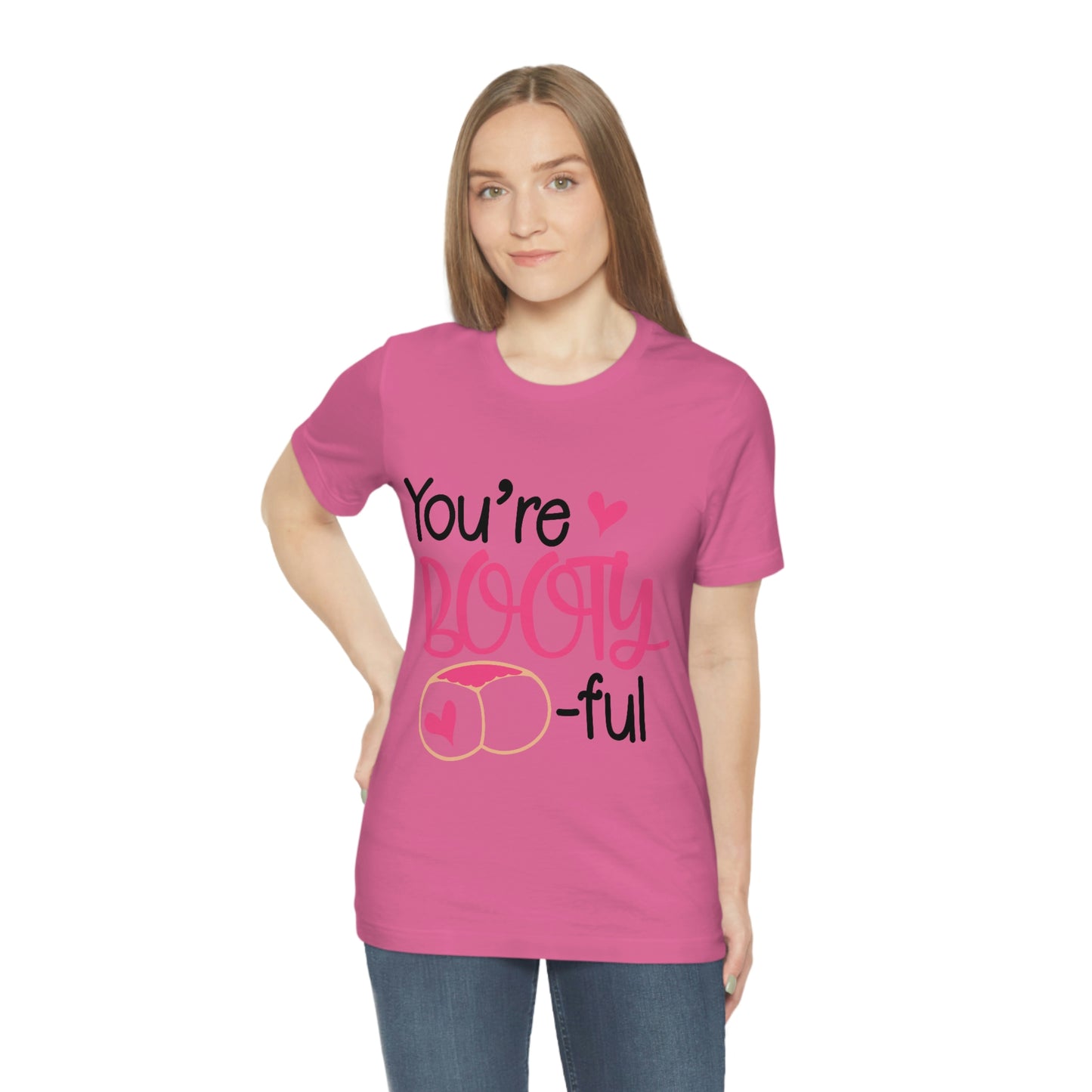 You're Booty ful  Unisex Jersey Short Sleeve Tee