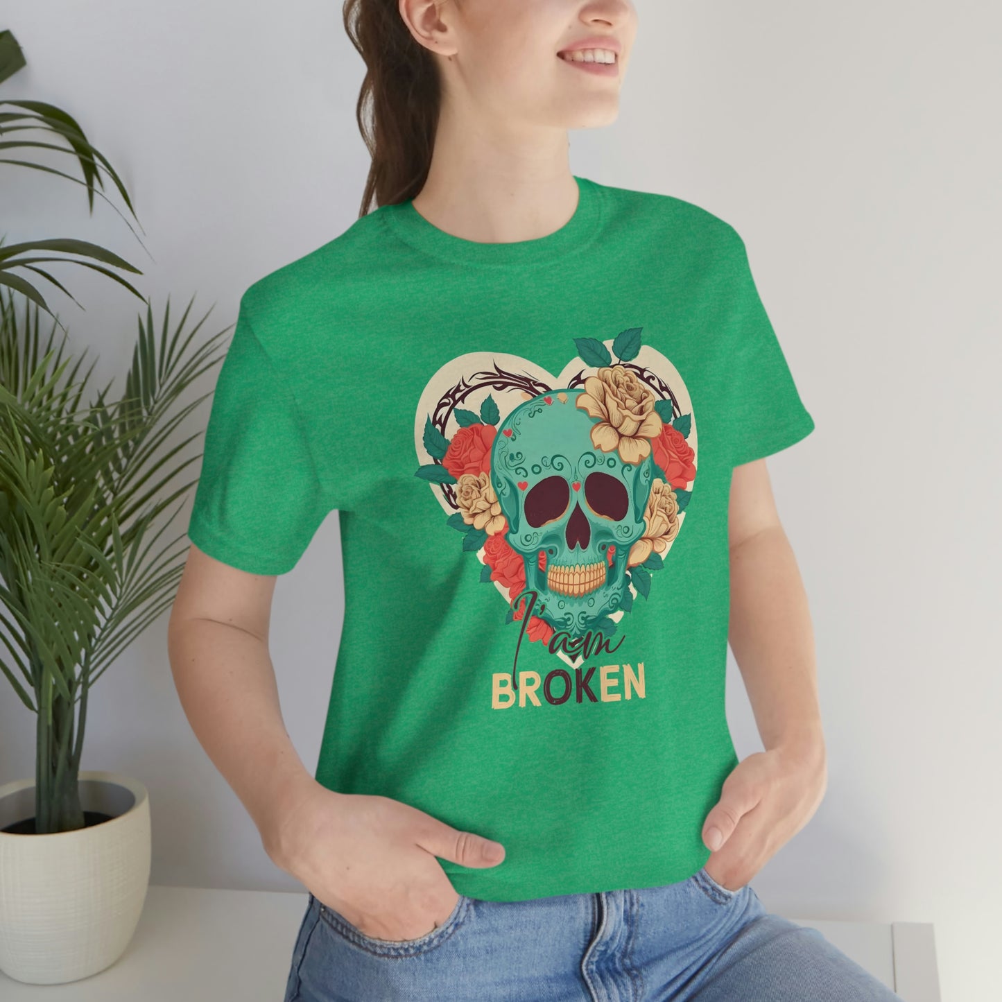 I Am Broken skull With Roses Unisex Jersey Short Sleeve Tee